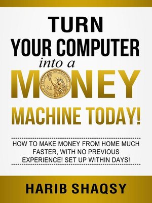 cover image of Turn Your Computer into a Money Machine Today